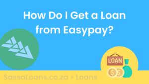 How do I Get a Loan from Easypay? & Its Requirements