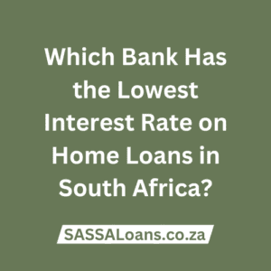 which bank has the lowest interest rate on home loans in south africa