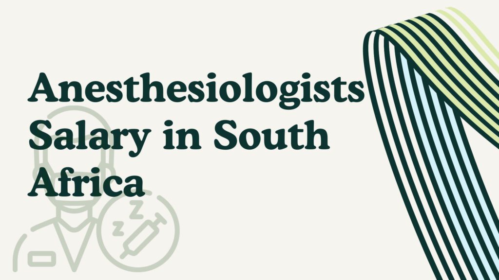 Anesthesiologists Salary in South Africa