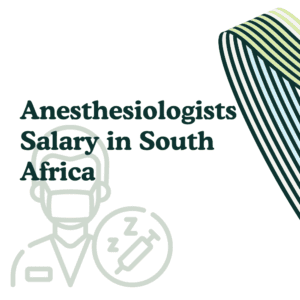 Anesthesiologists Salary in South Africa