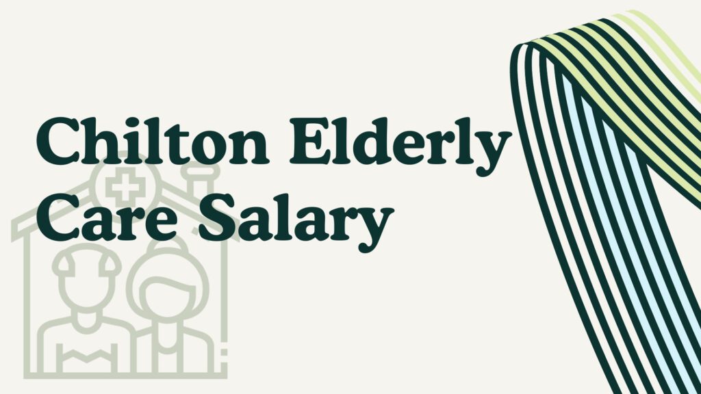 Chilton Elderly Care Salary