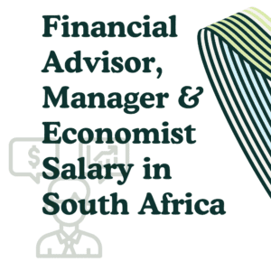 Financial Advisor, Manager _ Economist Salary in South Africa