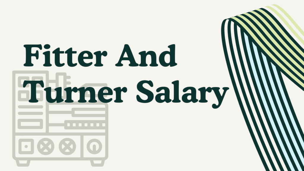 Fitter And Turner Salary