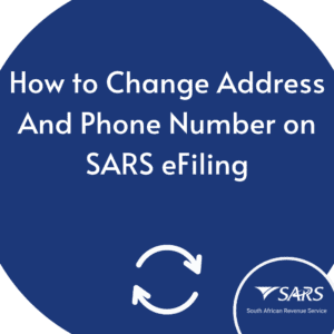 How to Change Address or Phone Number on SARS eFiling?