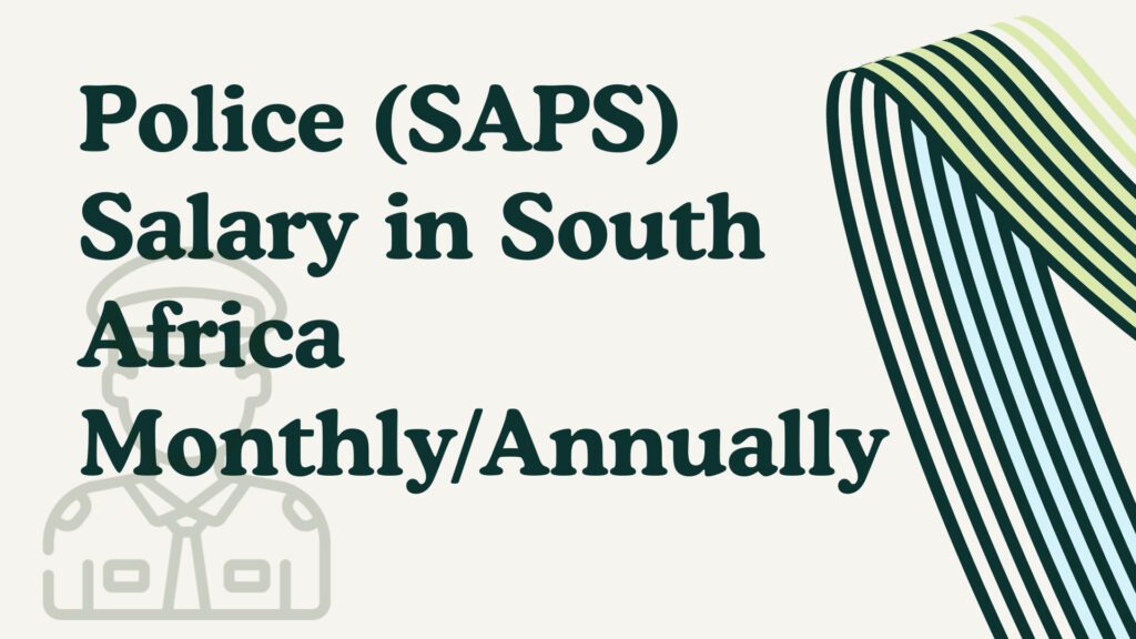 Police (SAPS) Salary in South Africa Monthly_Annually