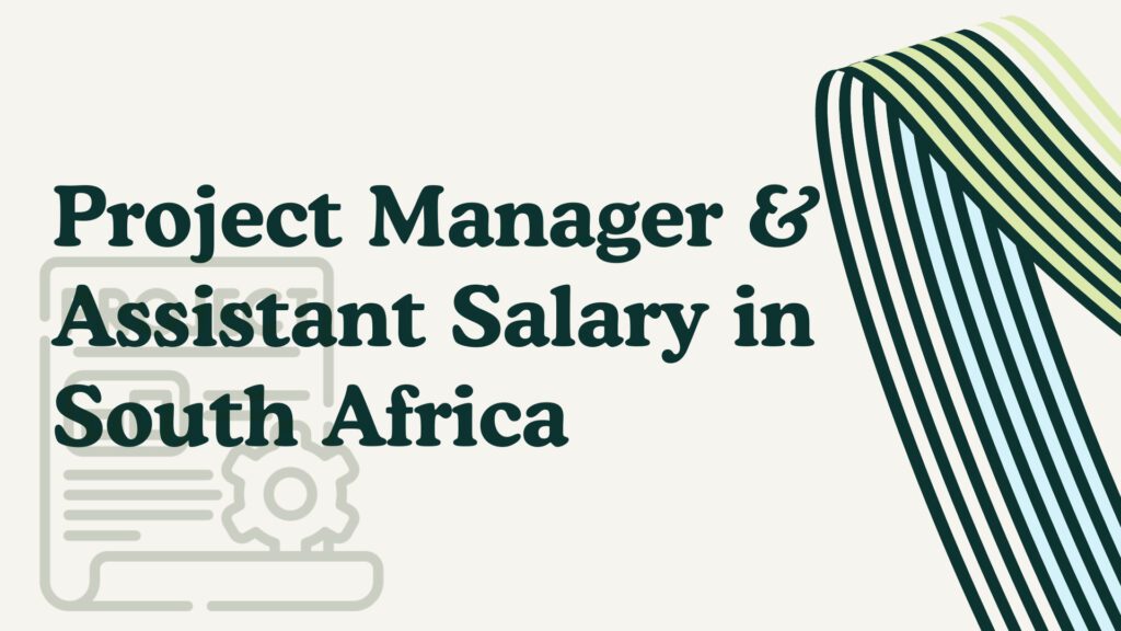 Project Manager _ Assistant Salary in South Africa