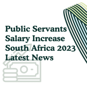 Public Servants Salary Increase South Africa 2024 Latest News