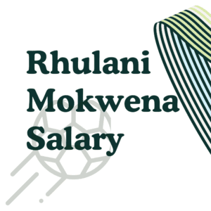 Rhulani Mokwena Salary