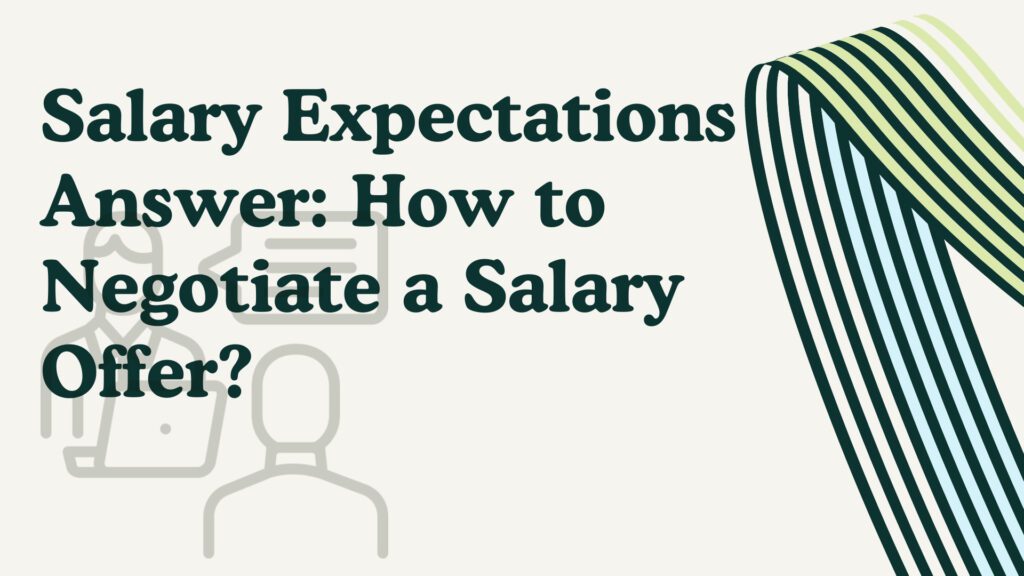 Salary Expectations Answer_ How to Negotiate a Salary Offer