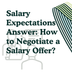 Salary Expectations Answer_ How to Negotiate a Salary Offer