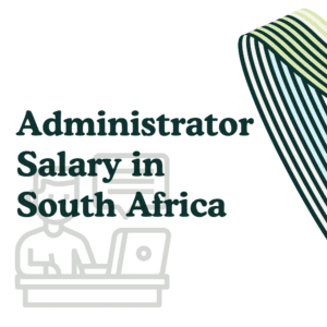 Administrator Salary in South Africa