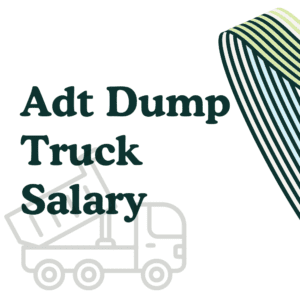 ADT Dump Truck Salary