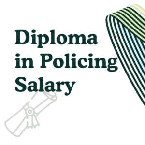 Diploma in Policing Salary