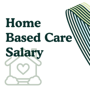Home Based Care Salary