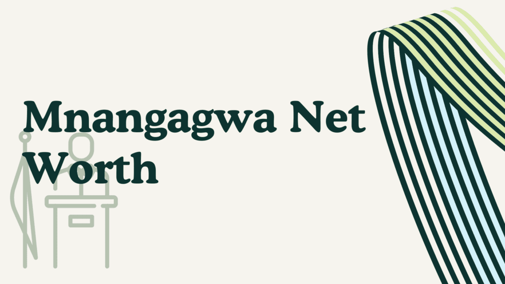 Mnangagwa Net Worth