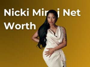 Nicki Minaj Net Worth