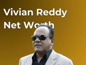 Vivian Reddy Net Worth