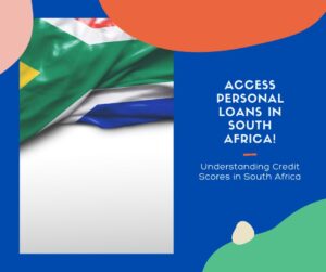 Personal Loan Approval in South Africa: Impact of Credit Scores
