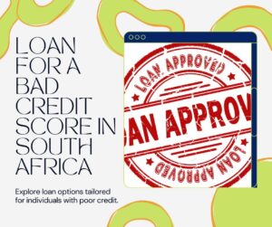 Where Can I Get a Loan For Bad Credit Score in South Africa?