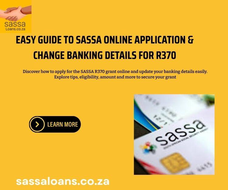 Easy Guide to SASSA Online Application & Change Banking Details for R370 1 SASSA